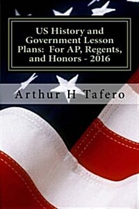 Us History and Government Lesson Plans: For AP, Regents, and Honors - 2016: With Full Exams and New China Section (Paperback)