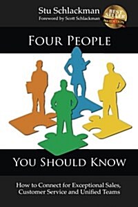 Four People You Should Know: How to Connect for Exceptional Sales, Customer Service and Unified Teams (Paperback)