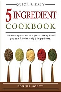 5 Ingredient Cookbook: Timesaving Recipes for Great-Tasting Food (Paperback)