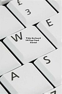 White Keyboard 100 Page Lined Journal: Blank 100 Page Lined Journal for Your Thoughts, Ideas, and Inspiration (Paperback)