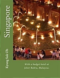 Singapore: With a Budget Hotel at Johor Bahru, Malaysia. (Paperback)