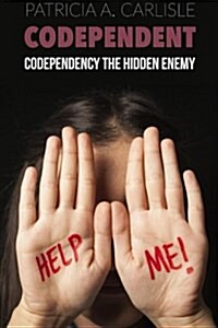 Codependent: Codependency the Hidden Enemy (Paperback)