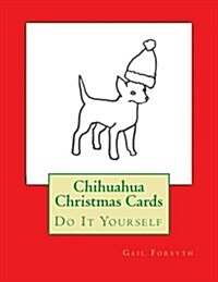 Chihuahua Christmas Cards: Do It Yourself (Paperback)