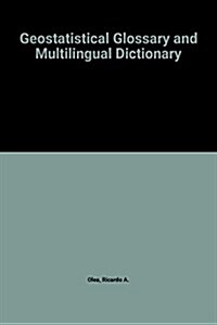 Geostatistical Glossary and Multilingual Dictionary (Hardcover)