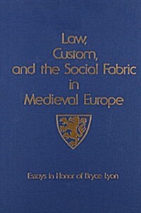 Law, Custom, and the Social Fabric in Medieval Europe: Essays in Honor of Bryce Lyon (Hardcover)