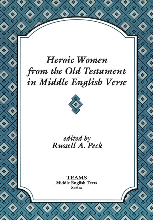 Heroic Women from the Old Testament in Middle English Verse (Paperback)