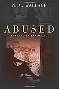 Abused: Trapped in Innocence (Paperback)
