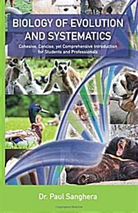 Biology of Evolution and Systematics: Cohesive, Concise, Yet Comprehensive Introduction for Students and Professionals (Paperback)