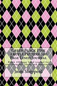 Green Black Pink Argyle Pattern 100 Page Lined Journal: Blank 100 Page Lined Journal for Your Thoughts, Ideas, and Inspiration (Paperback)