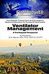 Ventilator Management: A Pre-Hospital Perspective (Paperback)