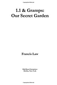 1.1 & Gramps: Our Secret Garden: A story of the gardening adventures of a novice grandparent and a novice grandchild. (Paperback)