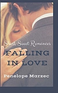 Falling in Love: Short, Sweet Romances (Paperback)