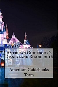 American Guidebooks Disneyland Resort 2016 (Paperback)