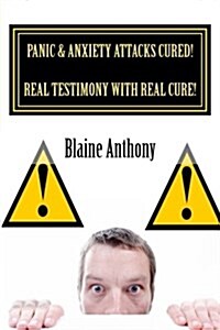 Panic & Anxiety Attacks Cured! Real Testimony with Real Cure! (Paperback)