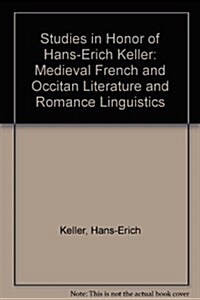 Studies in Honor of Hans-Erich Keller: Medieval French and Occitan Literature and Romance Linguistics (Hardcover)