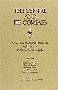 The Centre and Its Compass: Studies in Medieval Literature in Honor of Professor John Leyerle (Paperback)