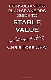 Consultants & Plan Sponsors Guide to Stable Value (Paperback)