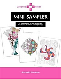 Creative Relief Mini Sampler: A Coloring Book for Grown-Ups, Kids and Anyone in Need of Coloring Therapy (Paperback)