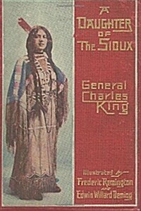 A Daughter of the Sioux: A Tale of the Indian Frontier (Paperback)