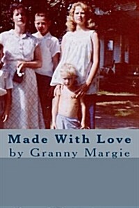 Made With Love: by Granny Margie (Paperback)