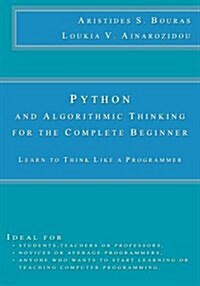 Python and Algorithmic Thinking for the Complete Beginner: Learn to Think Like a Programmer (Paperback)