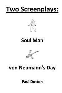 Two Screenplays: Soul Man. Von Neumanns Day. (Paperback)