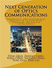 Next Generation of Optics Communications: Theoretical and Experimental Analysis of Silicon Based Structure for Optical Interconnect (Paperback)