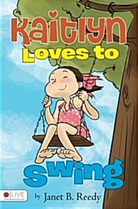 Kaitlyn Loves to Swing (Paperback)