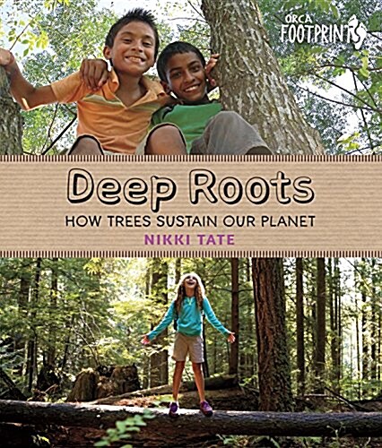 Deep Roots: How Trees Sustain Our Planet (Hardcover)