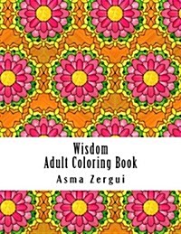 Wisdom: Adult Coloring Book: Coloring Book for Adults with Quotes and Pattern Backgrounds (Paperback)