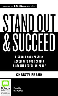 Stand Out & Succeed: Discover Your Passion, Accelerate Your Career and Become Recession-Proof (Audio CD, Library)