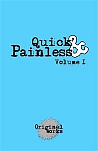 Quick & Painless: Volume 1 (Paperback)