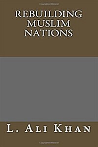 Rebuilding Muslim Nations (Paperback)