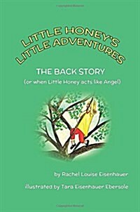 The Back Story: Or When Little Honey Acted Like Angel (Paperback)