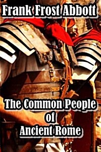 The Common People of Ancient Rome: Studies of Roman Life and Literature (Paperback)