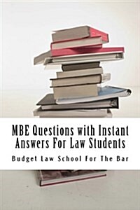 MBE Questions with Instant Answers for Law Students: Answers on the Same Page as Questions - Easy Study Book! Look Inside!!! (Paperback)