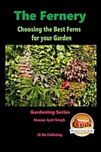 The Fernery - Choosing the Best Ferns for Your Garden (Paperback)