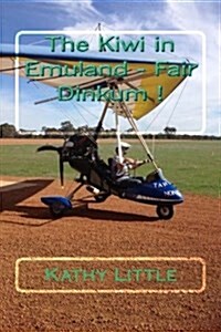 The Kiwi in Emuland - Fair Dinkum ! (Paperback)