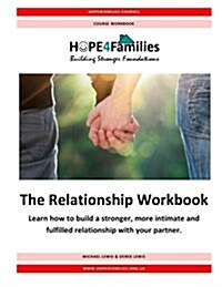 The Relationship Workbook: Learn How to Build a Stronger, More Intimate and Fulfilled Relationship with Your Partner. (Paperback)