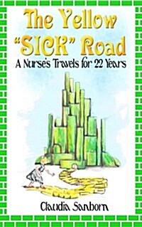 The Yellow Sick Road: A Nurses Travels for 22 Years (Paperback)