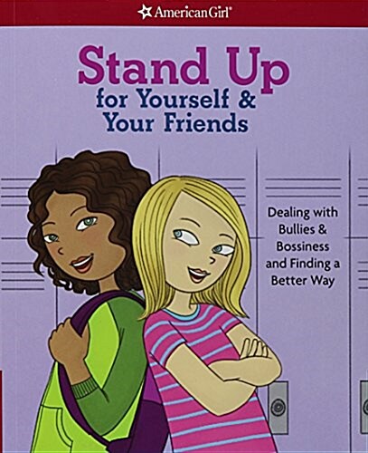 Stand Up for Yourself & Your Friends: Dealing with Bullies & Bossiness and Finding a Better Way (Paperback)