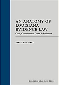 An Anatomy of Louisiana Evidence Law (Hardcover)