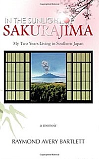 In the Sunlight of Sakurajima: My Two Years Living in Southern Japan (Paperback)