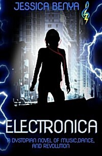 Electronica: A Dystopian Novel of Music, Dance and Revolution (Paperback)