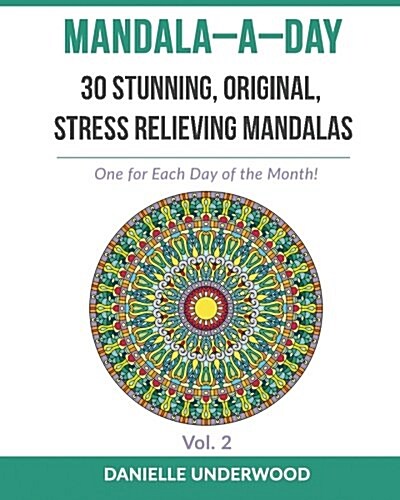 Mandala-A-Day: 30 Stunning, Original Mandalas, One for Each Day of the Month! (Paperback)