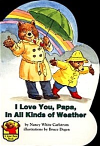 I Love You, Papa, in All Kinds of Weather (Jesse Bear) (Board book, Brdbk)