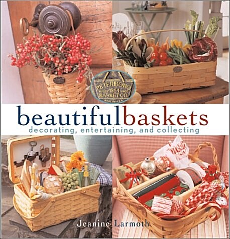 Decorating, Entertaining and Collecting Beautiful Baskets (Hardcover, First Edition)