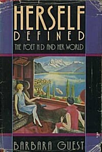 Herself Defined: The Poet H.D. and Her World (Hardcover, 1st)