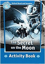 Oxford Read and Imagine: Level 6:: The Secret on the Moon activity book (Paperback)