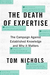 The Death of Expertise: The Campaign Against Established Knowledge and Why It Matters (Hardcover)